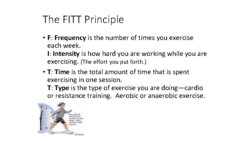 The FITT Principle • F: Frequency is the number of times you exercise each