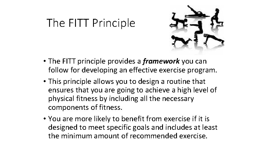 The FITT Principle • The FITT principle provides a framework you can follow for
