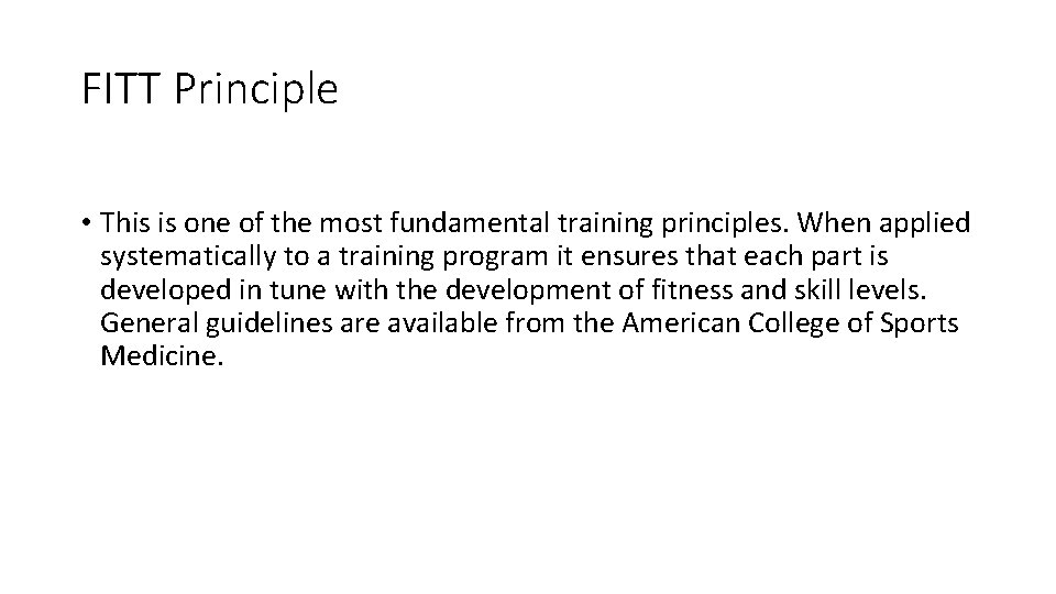 FITT Principle • This is one of the most fundamental training principles. When applied