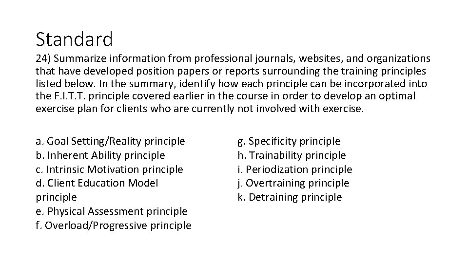 Standard 24) Summarize information from professional journals, websites, and organizations that have developed position