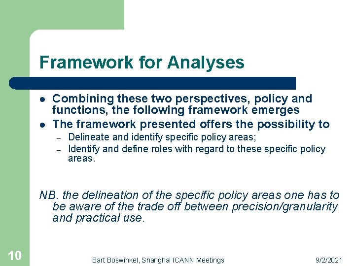 Framework for Analyses l l Combining these two perspectives, policy and functions, the following