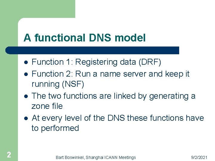 A functional DNS model l l 2 Function 1: Registering data (DRF) Function 2: