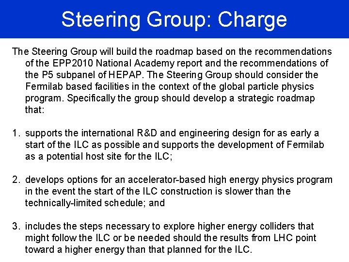 Steering Group: Charge The Steering Group will build the roadmap based on the recommendations