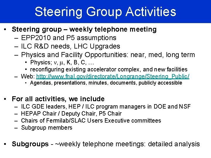 Steering Group Activities • Steering group – weekly telephone meeting – EPP 2010 and