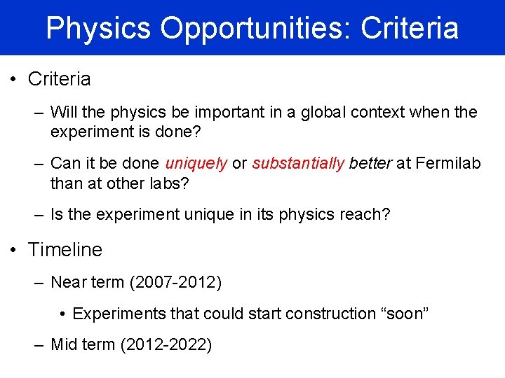 Physics Opportunities: Criteria • Criteria – Will the physics be important in a global