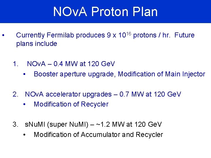 NOv. A Proton Plan • Currently Fermilab produces 9 x 1016 protons / hr.