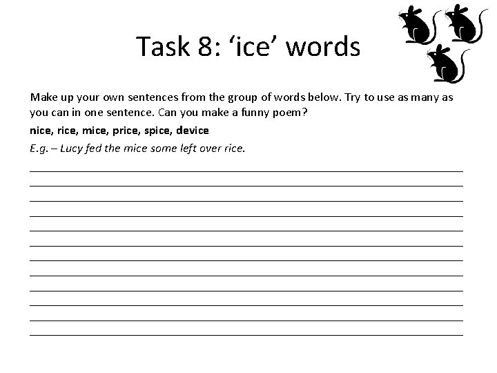 Task 8: ‘ice’ words Make up your own sentences from the group of words