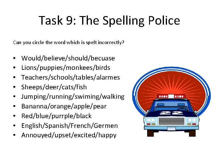 Task 9: The Spelling Police Can you circle the word which is spelt incorrectly?