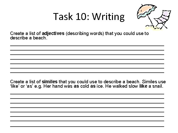 Task 10: Writing Create a list of adjectives (describing words) that you could use