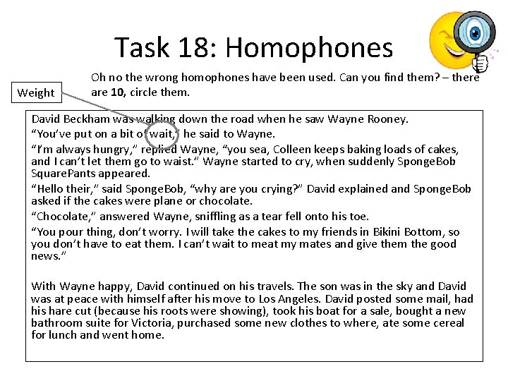 Task 18: Homophones Weight Oh no the wrong homophones have been used. Can you