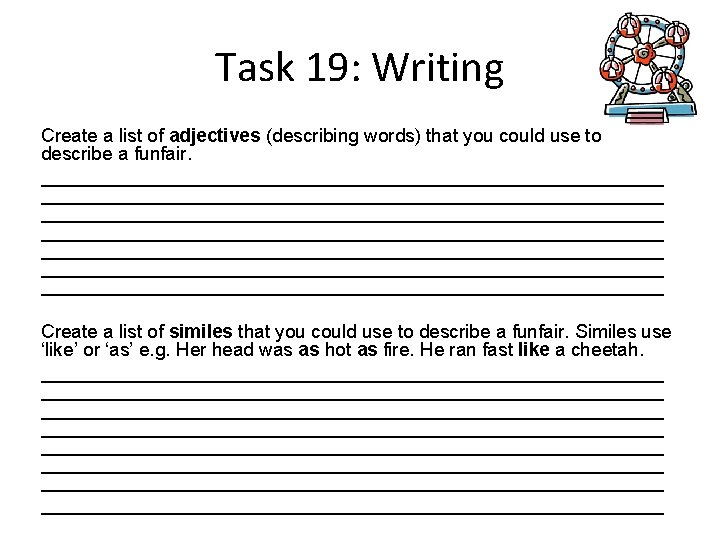 Task 19: Writing Create a list of adjectives (describing words) that you could use