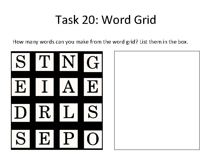 Task 20: Word Grid How many words can you make from the word grid?