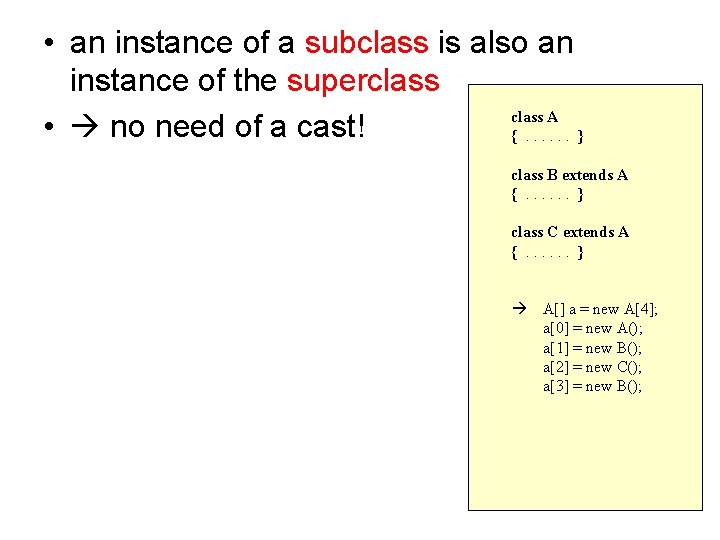  • an instance of a subclass is also an instance of the superclass