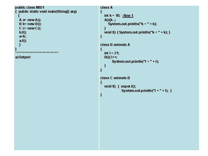 public class MID 1 { public static void main(String[] arg) { A a= new