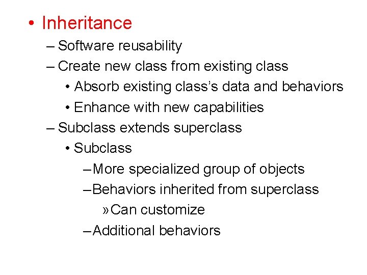  • Inheritance – Software reusability – Create new class from existing class •