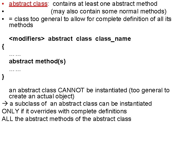  • abstract class: contains at least one abstract method • (may also contain