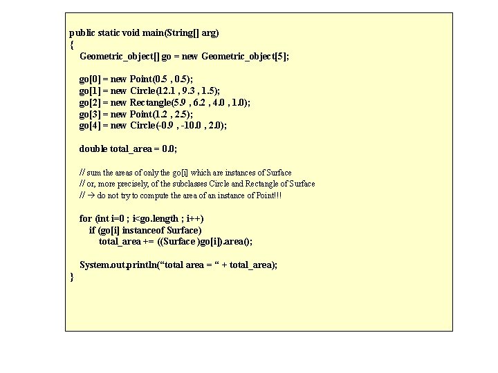 public static void main(String[] arg) { Geometric_object[] go = new Geometric_object[5]; go[0] = new