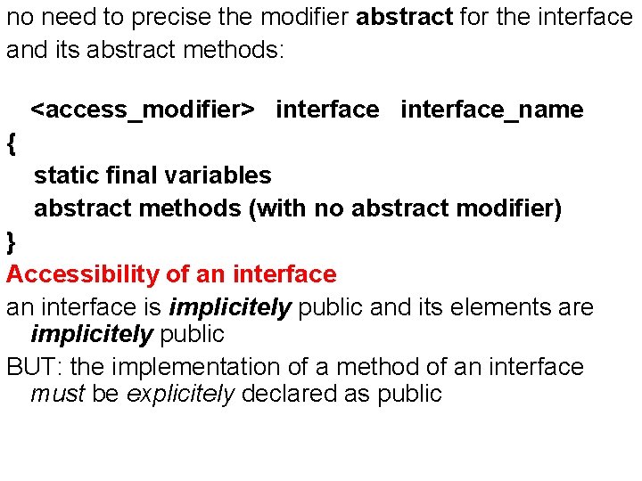 no need to precise the modifier abstract for the interface and its abstract methods: