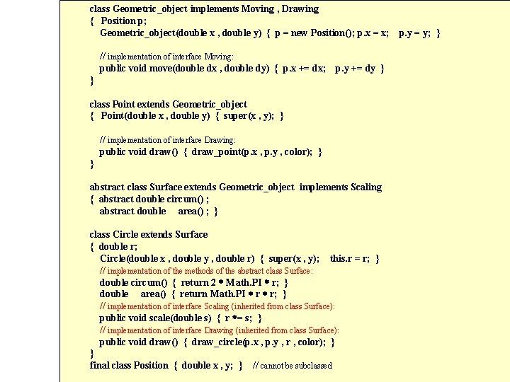 class Geometric_object implements Moving , Drawing { Position p; Geometric_object(double x , double y)