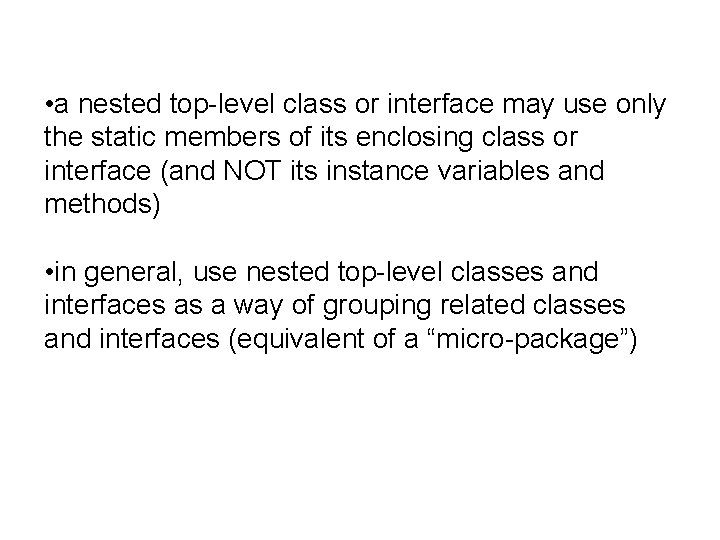  • a nested top-level class or interface may use only the static members