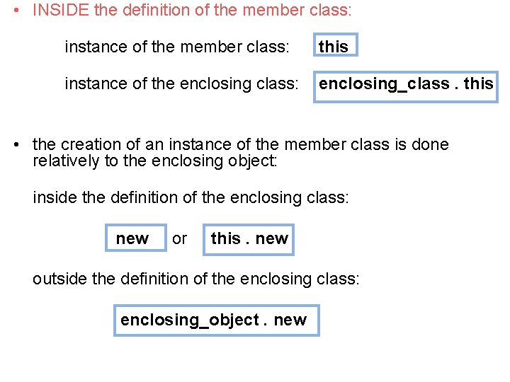  • INSIDE the definition of the member class: instance of the member class: