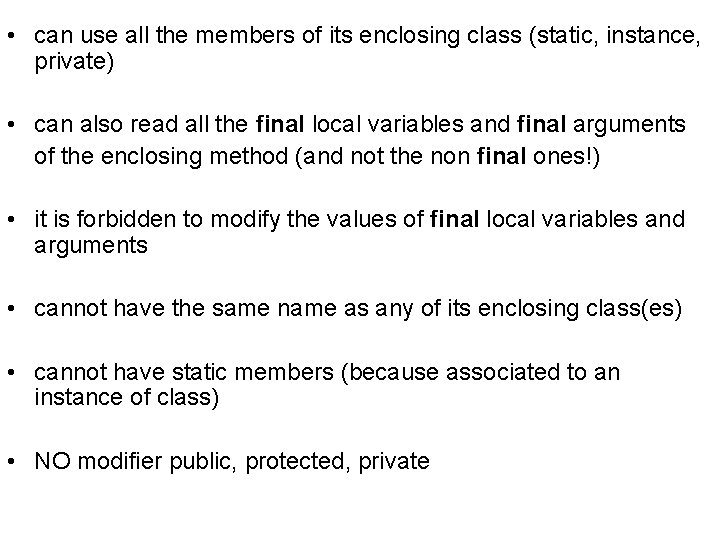  • can use all the members of its enclosing class (static, instance, private)