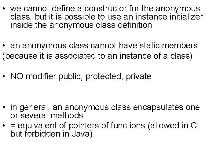  • we cannot define a constructor for the anonymous class, but it is