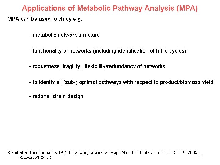 Applications of Metabolic Pathway Analysis (MPA) MPA can be used to study e. g.