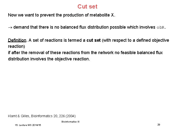 Cut set Now we want to prevent the production of metabolite X. demand that
