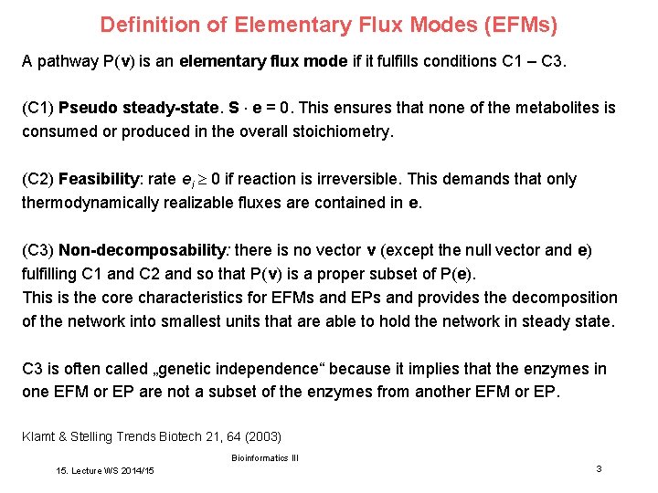 Definition of Elementary Flux Modes (EFMs) A pathway P(v) is an elementary flux mode
