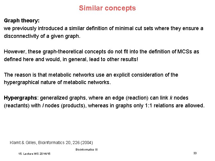 Similar concepts Graph theory: we previously introduced a similar definition of minimal cut sets