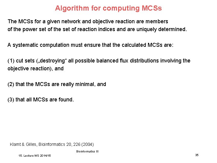 Algorithm for computing MCSs The MCSs for a given network and objective reaction are