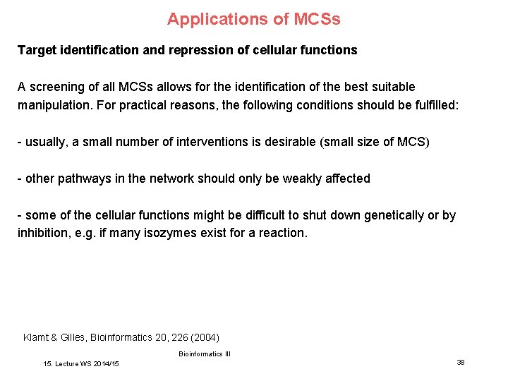 Applications of MCSs Target identification and repression of cellular functions A screening of all