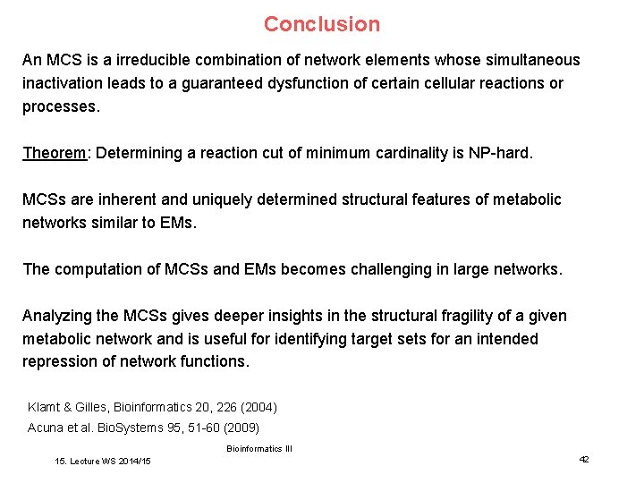 Conclusion An MCS is a irreducible combination of network elements whose simultaneous inactivation leads