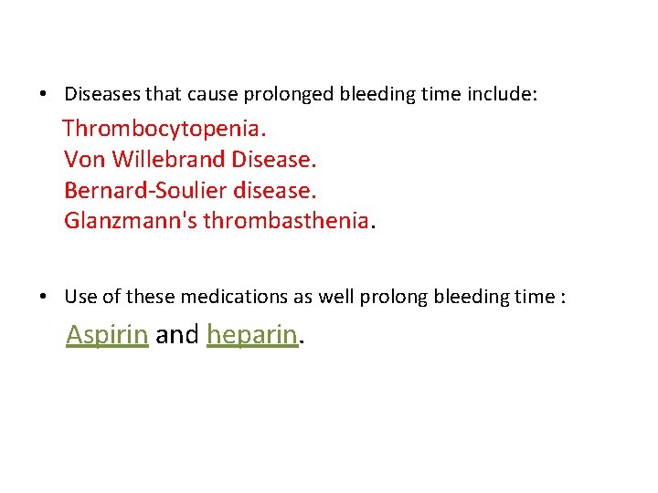  • Diseases that cause prolonged bleeding time include: Thrombocytopenia. Von Willebrand Disease. Bernard-Soulier