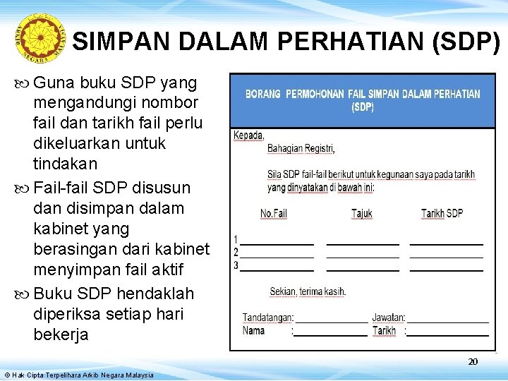 SIMPAN DALAM PERHATIAN (SDP) Guna buku SDP yang mengandungi nombor fail dan tarikh fail