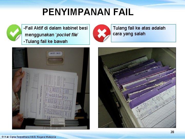 PENYIMPANAN FAIL -Fail Aktif di dalam kabinet besi menggunakan ‘pocket file’ -Tulang fail ke