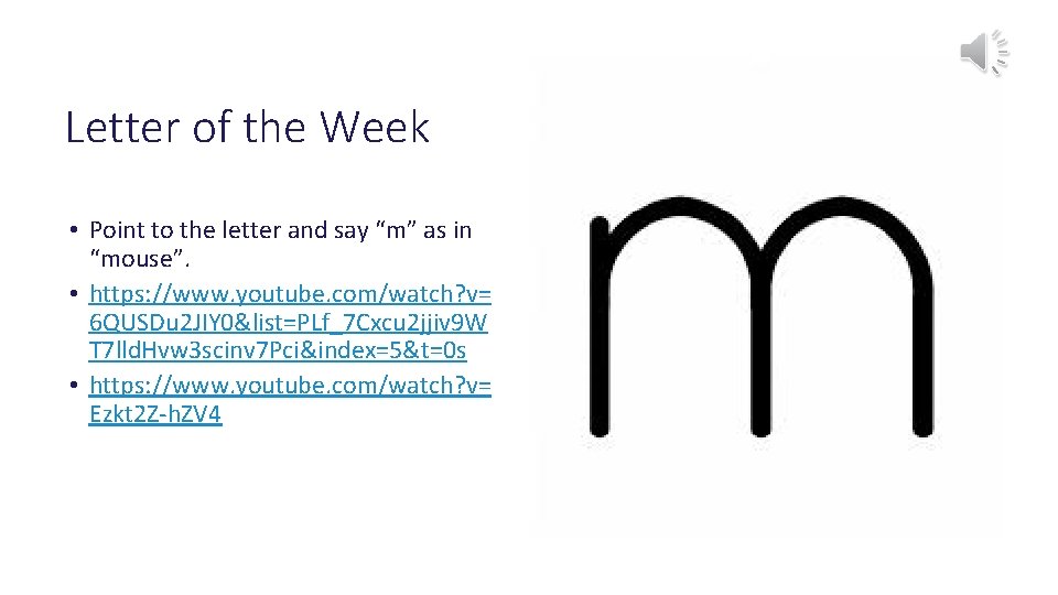 Letter of the Week • Point to the letter and say “m” as in