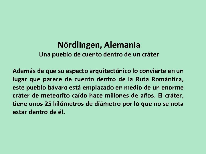 Nördlingen, Alemania Una pueblo de cuento dentro de un cráter Además de que su