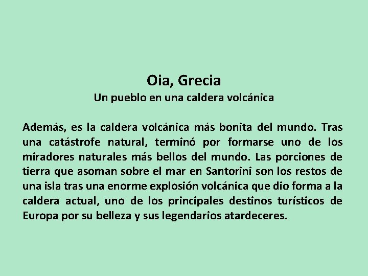 Oia, Grecia Un pueblo en una caldera volcánica Además, es la caldera volcánica más