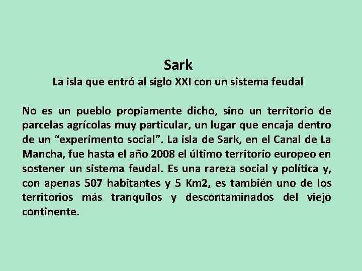 Sark La isla que entró al siglo XXI con un sistema feudal No es