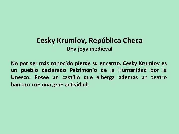 Cesky Krumlov, República Checa Una joya medieval No por ser más conocido pierde su
