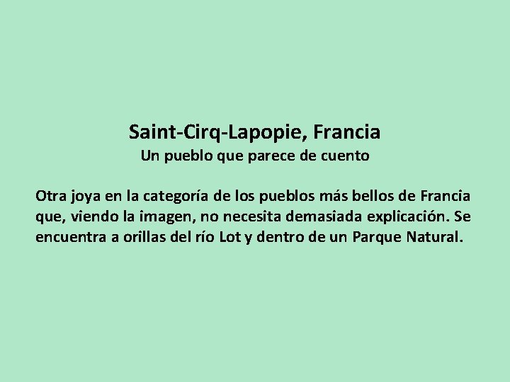 Saint-Cirq-Lapopie, Francia Un pueblo que parece de cuento Otra joya en la categoría de