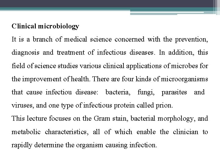 Clinical microbiology It is a branch of medical science concerned with the prevention, diagnosis