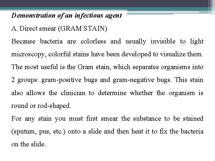 Demonstration of an infectious agent A. Direct smear (GRAM STAIN) Because bacteria are colorless