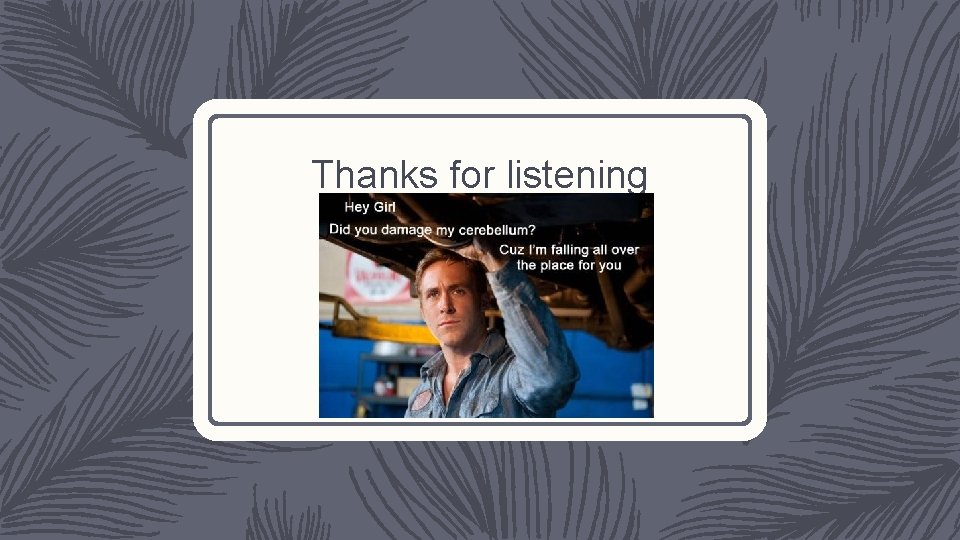 Thanks for listening 