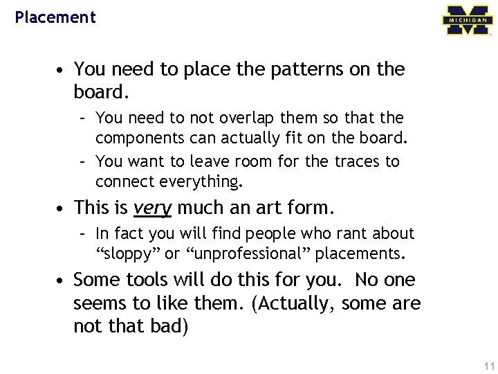 Placement • You need to place the patterns on the board. – You need
