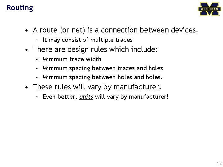 Routing • A route (or net) is a connection between devices. – It may