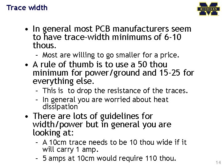 Trace width • In general most PCB manufacturers seem to have trace-width minimums of