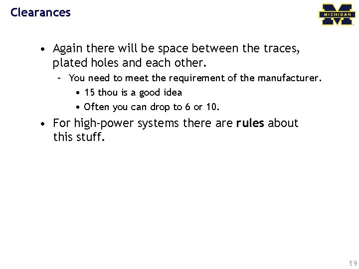 Clearances • Again there will be space between the traces, plated holes and each